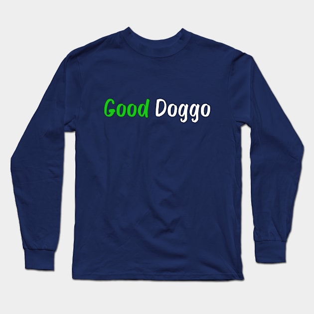 Good Doggo Long Sleeve T-Shirt by DuskEyesDesigns